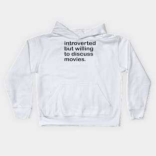 introverted but willing to discuss movies Kids Hoodie